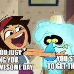What a day | SOMEONE YOU JUST MET TELLING YOU ABOUT THEIR AWESOME DAY; YOU STILL TRYING TO GET THROUGH YOURS | image tagged in that one friend | made w/ Imgflip meme maker