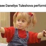 Daneliya bad | When you see Daneliya Tuleshova performing in public | image tagged in full house guns,memes,daneliya tuleshova sucks,singer,so true memes | made w/ Imgflip meme maker