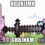 jj | HBUNJIMK; GHBJNKM | image tagged in jjj,wubbzy | made w/ Imgflip meme maker