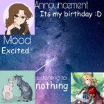 yay! | Its my birthday :D; Excited; nothing | image tagged in mid_night_ announcement template | made w/ Imgflip meme maker