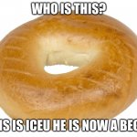 Begal | WHO IS THIS? THIS IS ICEU HE IS NOW A BEGAL | image tagged in begal | made w/ Imgflip meme maker