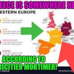 Greece is somewhere here; According to Apricitier Mortimer! | GREECE IS SOMEWHERE HERE; ACCORDING TO APRICITIER MORTIMER! | image tagged in west europe | made w/ Imgflip meme maker
