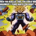 Pain | WHEN YOU REALLIZE THAT YOU COULD HAVE WON A ARGUMENT 7 YEARS AGO IF YOU DIDN'T STUTTER | image tagged in dragon ball z | made w/ Imgflip meme maker
