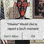 "Obama" Would Like To Report A Bruh Moment (Sharper)