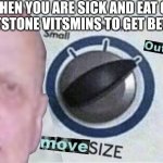 Oustanding move! | WHEN YOU ARE SICK AND EAT 63 FLINTSTONE VITSMINS TO GET BETTER: | image tagged in move size outstanding,outstanding move,flintstones,memes,sickness | made w/ Imgflip meme maker