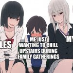 Being antisocial and wanting to play games | MY AUNTS; ME JUST WANTING TO CHILL UPSTAIRS DURING FAMILY GATHERINGS; MY UNCLES | image tagged in four beautiful girls seducing one poor lucky little boy,family,aunt,uncle,antisocial,relatable | made w/ Imgflip meme maker