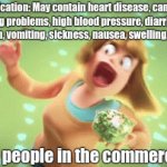 They always be actually so hyper-active | Medication: May contain heart disease, cancer, breathing problems, high blood pressure, diarrhea, 3rd degree burn, vomiting, sickness, nausea, swelling, and death; The people in the commercial: | image tagged in gifs,grubhub | made w/ Imgflip video-to-gif maker