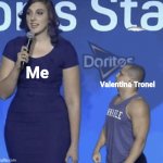 How it feels to meet my favourite JESC singer in person | Me; Valentina Tronel | image tagged in memes,relatable,valentina tronel,france,eurovision,tyler1 | made w/ Imgflip meme maker