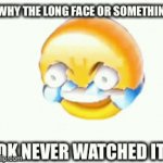 Have you guys ever watched the show? | WHY THE LONG FACE OR SOMETHING; IDK NEVER WATCHED IT | image tagged in gifs,only in ohio,anti furry | made w/ Imgflip video-to-gif maker