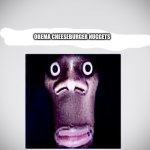 Obema cheeseburger nuggets | OBEMA CHEESEBURGER NUGGETS | image tagged in look behind you,memes | made w/ Imgflip meme maker