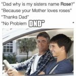 Why is my sister's name Rose | DND" | image tagged in why is my sister's name rose | made w/ Imgflip meme maker