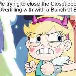 Why won't it close? | Me trying to close the Closet door after Overfilling with with a Bunch of Boxes: | image tagged in star forcing marco to get into the portal,star vs the forces of evil,relatable memes,memes,funny,closet | made w/ Imgflip meme maker