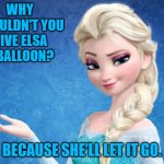 Elsa Frozen Meme Generator - Imgflip