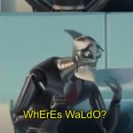 E | We already found Waldo! So that is why I don’t wanna hear another. WhErEs WaLdO? | image tagged in where's bigweld,where's waldo | made w/ Imgflip meme maker