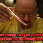 What I think some Vegans do | Vegans making a way for people to eat more by anger and end up making more fat people | image tagged in walter white cooking | made w/ Imgflip meme maker