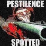 Pestilence spotted