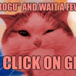 RayCat laughing | GOOGLE “GROGU” AND WAIT A FEW SECONDS; THEN CLICK ON GROGU | image tagged in raycat laughing,memes | made w/ Imgflip meme maker