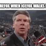 lol | FIREFOX WHEN ICEFOX WALKS IN | image tagged in gifs,x when x walks in,memes,funny | made w/ Imgflip video-to-gif maker