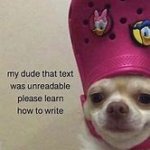 My dude that text was unreadable please learn how to write template