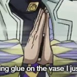 Breaking thing | Me putting glue on the vase I just broke | image tagged in gifs,jojo,jjba | made w/ Imgflip video-to-gif maker