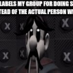 anyone else know what i mean | SOMEONE LABELS MY GROUP FOR DOING SOMETHING BAD INSTEAD OF THE ACTUAL PERSON WHO DID IT | image tagged in gifs,so true memes,sad | made w/ Imgflip video-to-gif maker