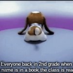 used to feel like the most famous person in the world for those four seconds | Everyone back in 2nd grade when your name is in a book the class is reading | image tagged in gifs,funny,memes | made w/ Imgflip video-to-gif maker