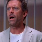 DR. HOUSE SHOCKED FACE