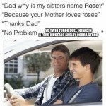 Why is my sister's name Rose | V8 TWIN TURBO DUEL INTAKE IN A FORD MUSTANG SHELBY COBRA GT500 | image tagged in why is my sister's name rose | made w/ Imgflip meme maker