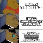 Goldfish | THE SNACK THAT SMILES BACK THE SMALL AMOUNT OF FOOD THAT GRINS BACK AT YOU THE SMALL PORTION OF A CONSUMABLE SUBSTANCE THAT IS USUALLY UTILI | image tagged in fancy pooh | made w/ Imgflip meme maker