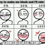 Lgbtq | I DON'T BLUSH SO TRY ME | image tagged in try to make me blush | made w/ Imgflip meme maker