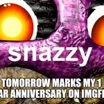 Snazzy cupcake | TOMORROW MARKS MY 1 YEAR ANNIVERSARY ON IMGFLIP | image tagged in snazzy cupcake | made w/ Imgflip meme maker