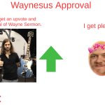 firebreather-idiot's Waynesus Approval Template meme