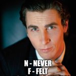 Sigma Meme | YEAH, I HAVE NFT; N - NEVER
F - FELT
T - TOUCH OF A WOMAN | image tagged in sigma bale staring | made w/ Imgflip meme maker