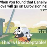 Nooooooooooo | When you found that Daneliya Tuleshova will go on Eurovision next year; This is Unacceptable! | image tagged in memes,bluey,daneliya tuleshova sucks,eurovision,funny | made w/ Imgflip meme maker