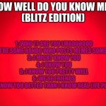 How well do you know me, Blitz Edition