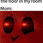 Rage Rabbit Meme | Me: Leaves clothes all over the floor in my room; Mom: | image tagged in rage rabbit,memes | made w/ Imgflip meme maker