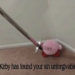 kriby has found your sin unforgivable meme