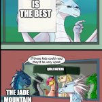 Wings of fire those kids could read they'd be very upset | QIBLI IS THE BEST; QIBLI HATERS; THE JADE MOUNTAIN ARCHIVE | image tagged in wings of fire those kids could read they'd be very upset | made w/ Imgflip meme maker