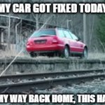 I used ChatGPT to generate this stupid joke to promote this GIF template. Me and my friends spend much effort to blow up the car | MY CAR GOT FIXED TODAY; AND ON MY WAY BACK HOME, THIS HAPPENED. | image tagged in gifs,stupid | made w/ Imgflip video-to-gif maker