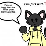 Fun Fact with Loki | Tyler; if you act happy then other will be (most likely) happy too. | image tagged in fun fact with loki | made w/ Imgflip meme maker