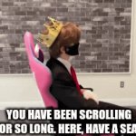 Tired yet? | YOU HAVE BEEN SCROLLING FOR SO LONG. HERE, HAVE A SEAT. | image tagged in gifs,ranboo | made w/ Imgflip video-to-gif maker