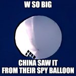 W so big China saw it from their spy balloon