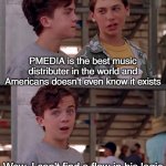 Open torrent websites to find out | PMEDIA is the best music distributer in the world and Americans doesn't even know it exists; Wow, I can't find a flaw in his logic | image tagged in wow i can't find a flaw in his logic,pmedia,music,torrent | made w/ Imgflip meme maker