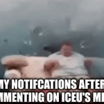 128 this morning.. . | MY NOTIFCATIONS AFTER COMMENTING ON ICEU'S MEME | image tagged in gifs,iceu | made w/ Imgflip video-to-gif maker