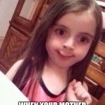 RUN!!! | WHEN YOUR MOTHER CALLS YOU BY YOUR FULL NAME | image tagged in little girl oops face,mothers,love your mom | made w/ Imgflip meme maker