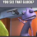 Randall Clock | YOU SEE THAT GLOCK? | image tagged in randall clock | made w/ Imgflip meme maker