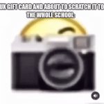 Tbh its free robux | ME:BUYS A ROBUX GIFT CARD AND ABOUT TO SCRATCH IT TO SEE THE CODE:
THE WHOLE SCHOOL: | image tagged in gifs,free robux | made w/ Imgflip video-to-gif maker