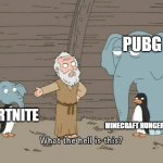 minecraft and PUBG | PUBG; FORTNITE; MINECRAFT HUNGER GAMES | image tagged in family guy what the hell is this | made w/ Imgflip meme maker