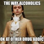 Molecules and Compounds | THE WAY ALCOHOLICS; LOOK AT OTHER DRUG ADDICTS | image tagged in judgmental volturi | made w/ Imgflip meme maker