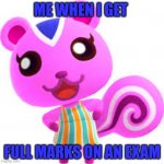 Happy Peanut Animal Crossing | ME WHEN I GET; FULL MARKS ON AN EXAM | image tagged in happy peanut animal crossing | made w/ Imgflip meme maker